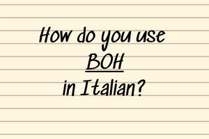 How to use boh in italian