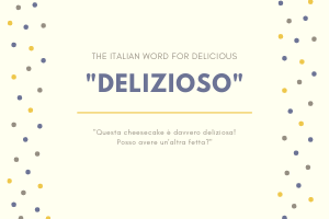 The Italian word for delicious