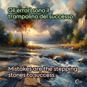 Gli errori sono il trampolino del successo.