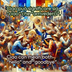 Ciao può significare sia "ciao" che "arrivederci".