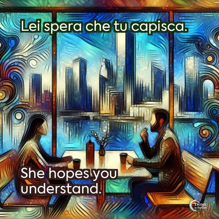 Lei spera che tu capisca.