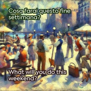 Cosa farai questo fine settimana?