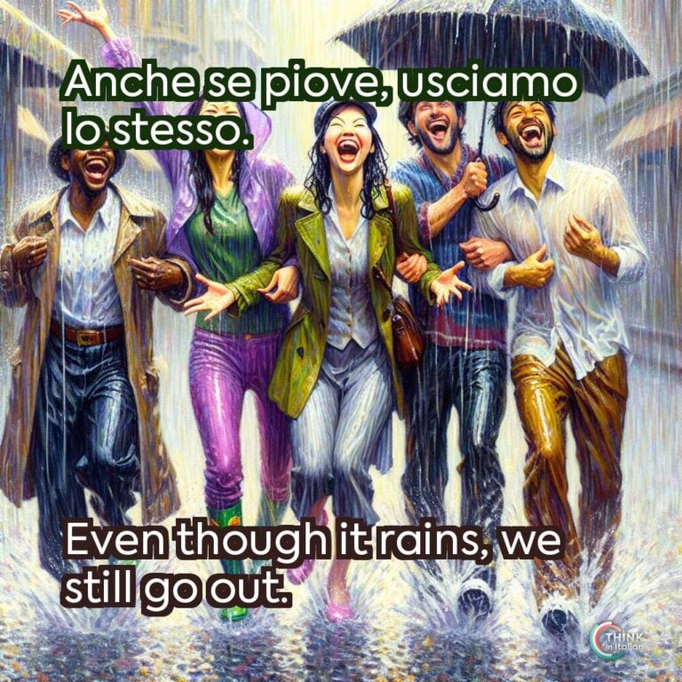 Anche se piove, usciamo lo stesso.
