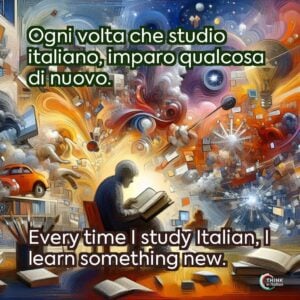 Ogni volta che studio italiano, imparo qualcosa di nuovo.