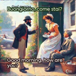 Buongiorno, come stai?
