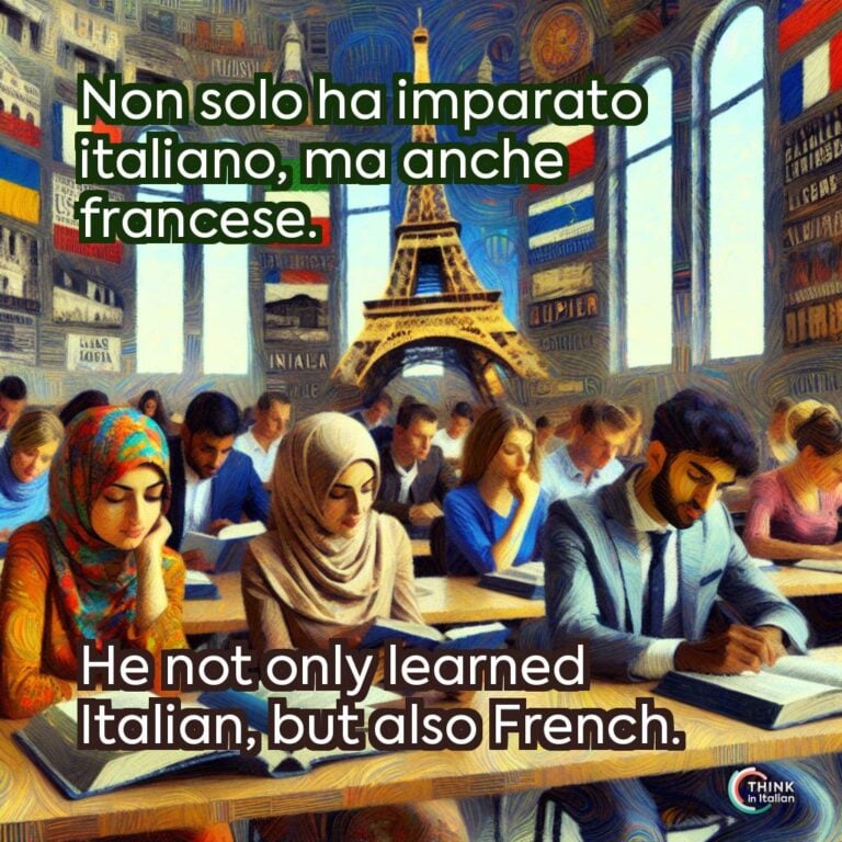 Non solo ha imparato italiano, ma anche francese.