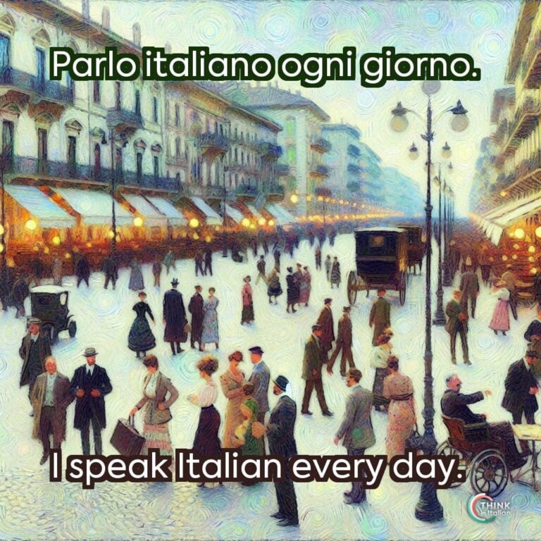 Parlo italiano ogni giorno.  