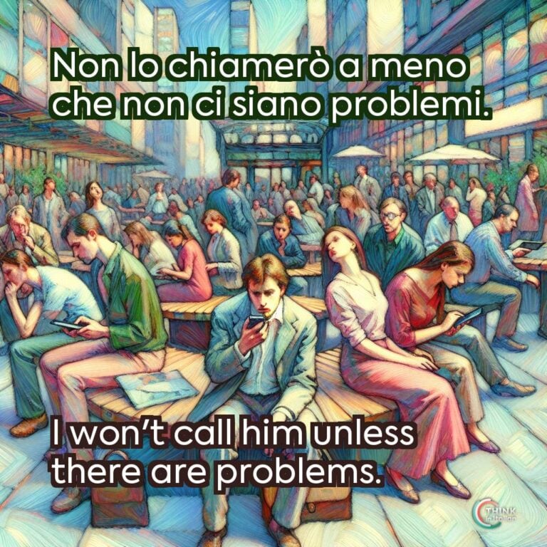 Non lo chiamerò a meno che non ci siano problemi.