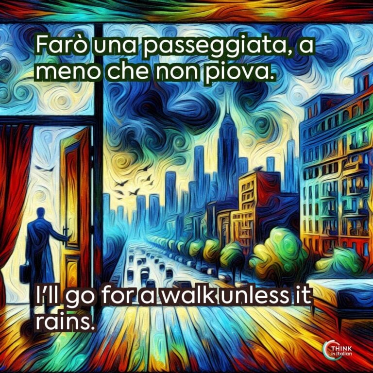 Farò una passeggiata, a meno che non piova.  
