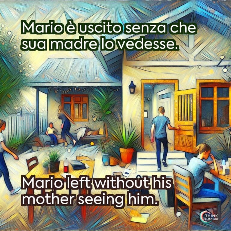 Mario è uscito senza che sua madre lo vedesse.