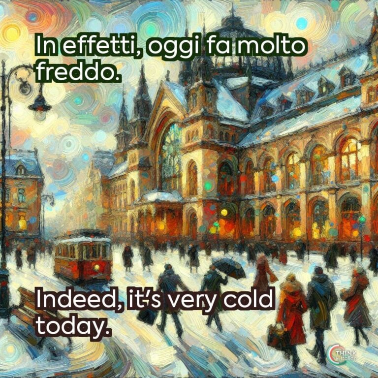 In effetti, oggi fa molto freddo.