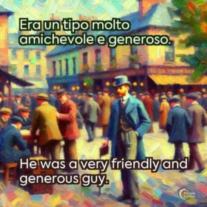 Era un tipo molto amichevole e generoso.