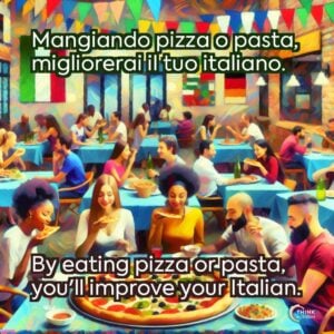 Mangiando pizza o pasta, migliorerai il tuo italiano.
