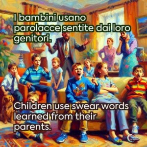 I bambini usano parolacce sentite dai loro genitori.