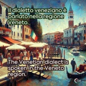 Il dialetto veneziano è parlato nella regione Veneto.