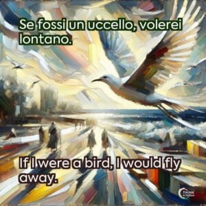 Se fossi un uccello, volerei lontano.