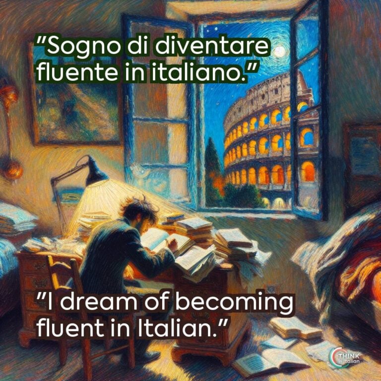 "Sogno di diventare fluente in italiano."
