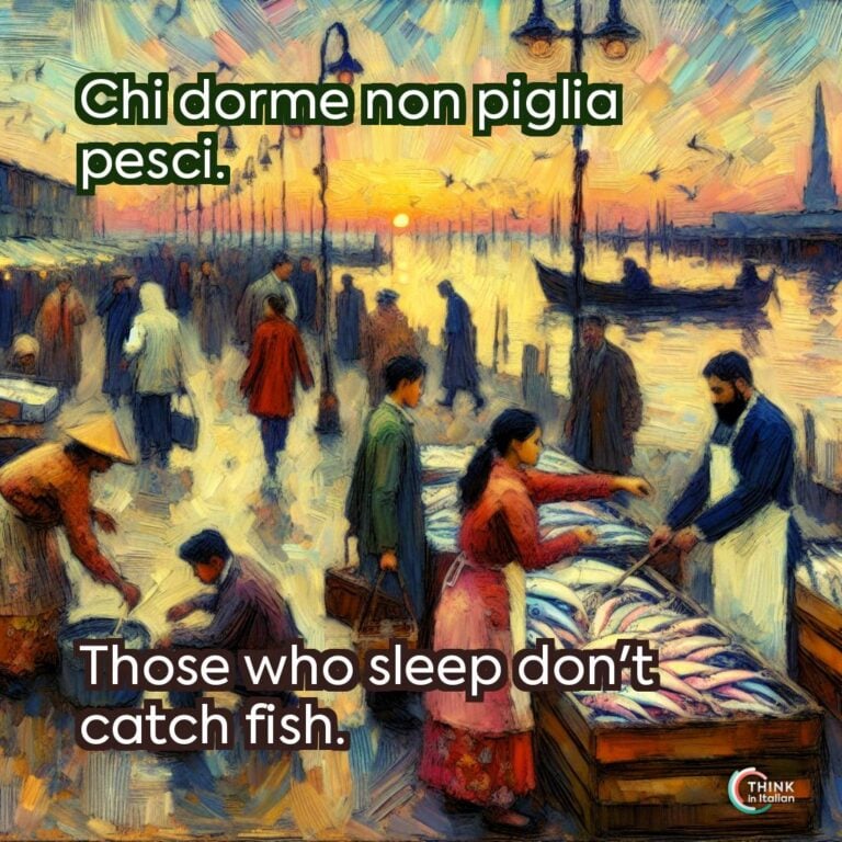 Chi dorme non piglia pesci.