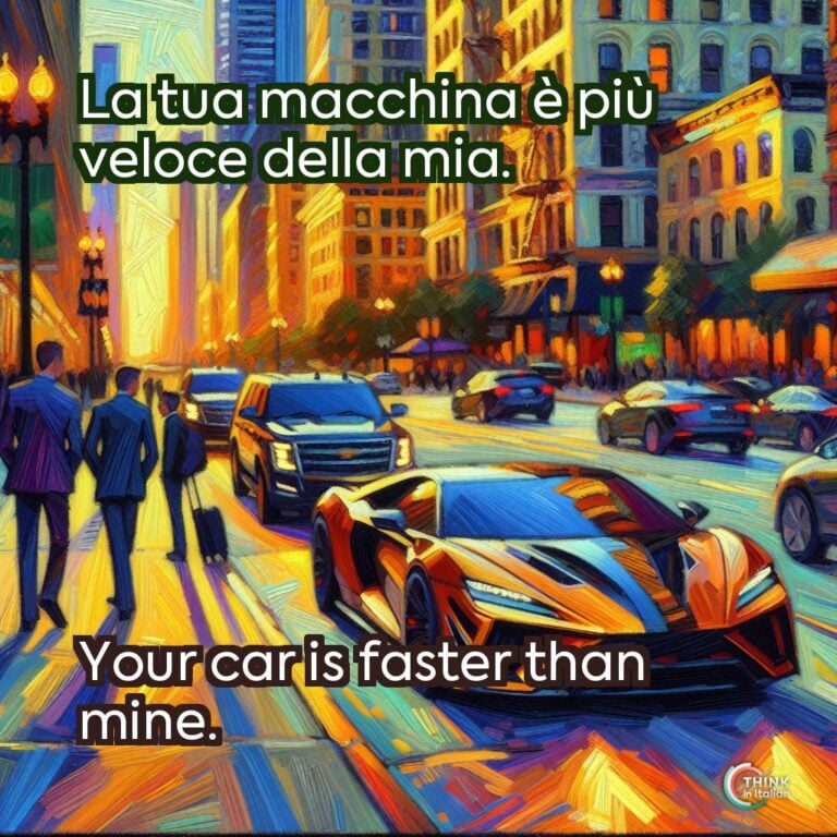 La tua macchina è più veloce della mia.
