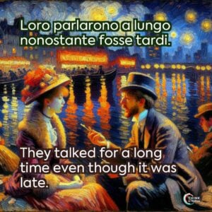 Loro parlarono a lungo nonostante fosse tardi.