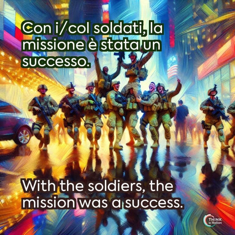 Con i/col soldati, la missione è stata un successo.