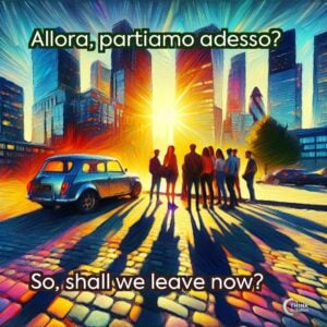 Allora, partiamo adesso?