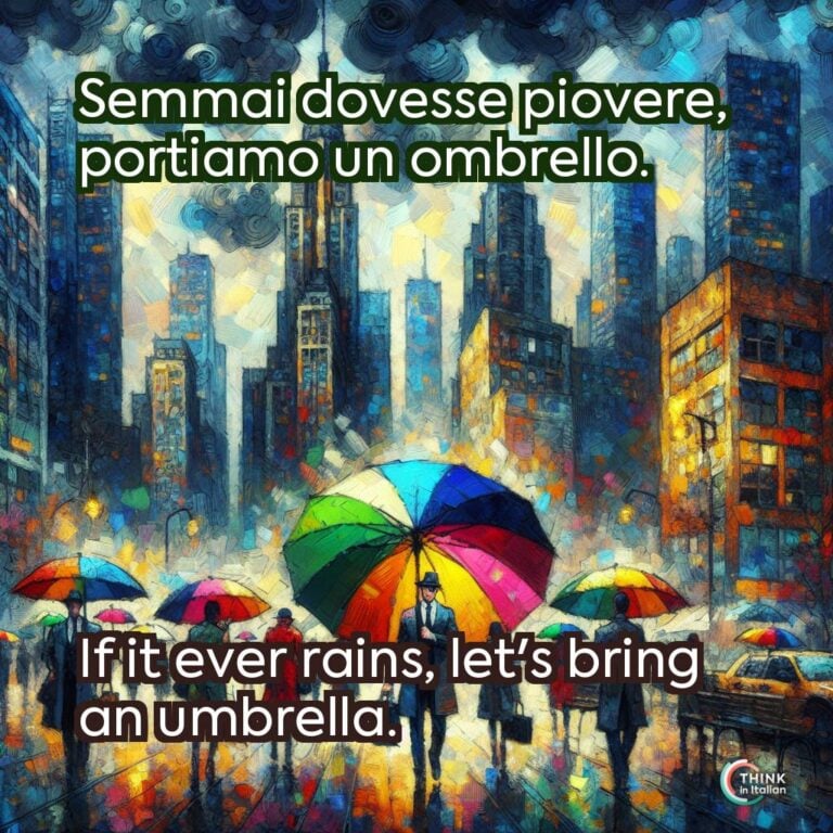 Semmai dovesse piovere, portiamo un ombrello.
