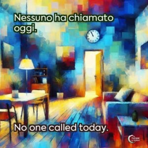 Nessuno ha chiamato oggi.
