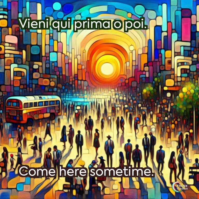 Vieni qui prima o poi.