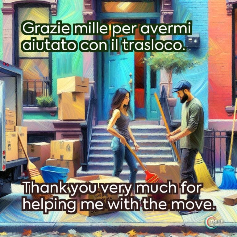 Grazie mille per avermi aiutato con il trasloco.