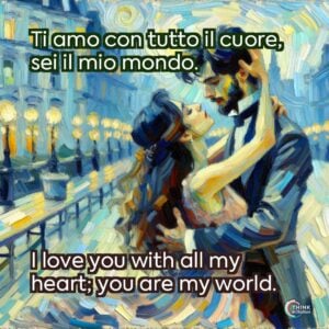 Ti amo con tutto il cuore, sei il mio mondo.