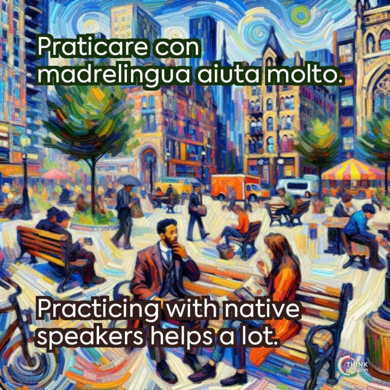 Praticare con madrelingua aiuta molto.