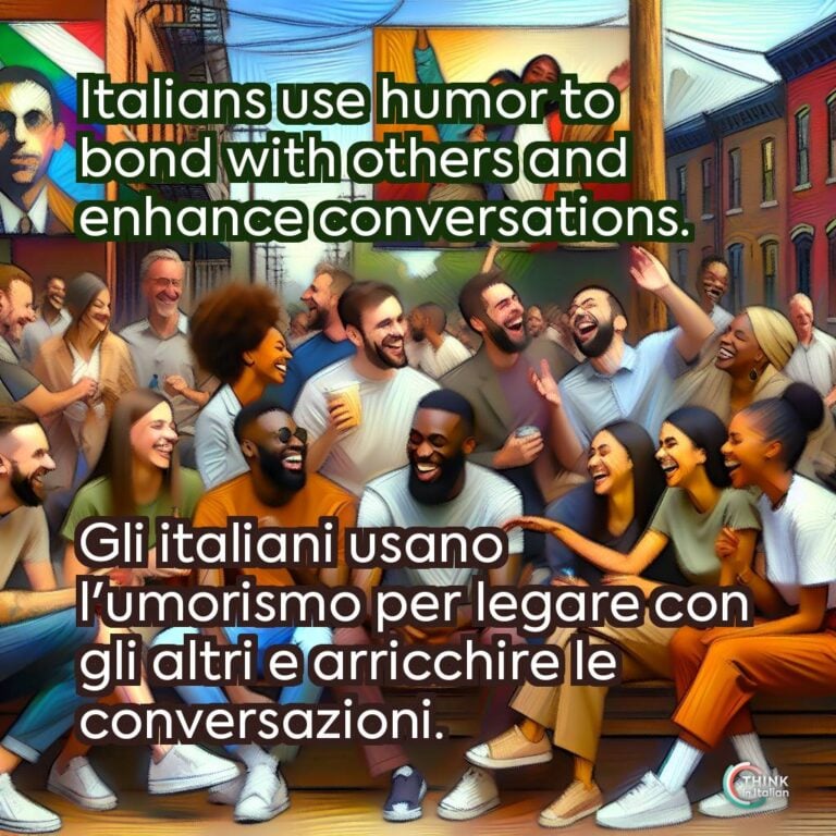 Italians use humor to bond with others and enhance conversations.  