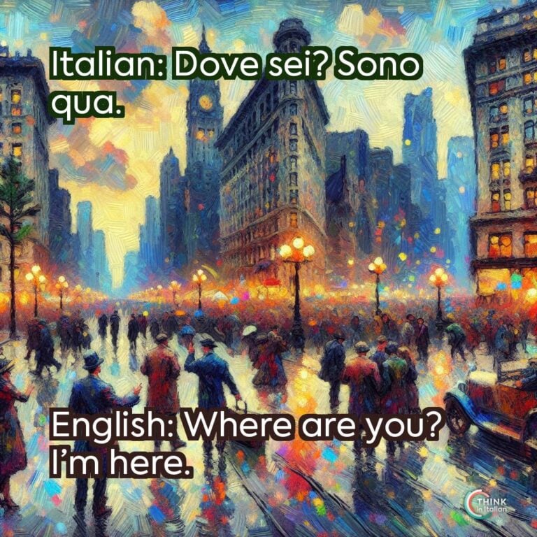 Italian: Dove sei? Sono qua.