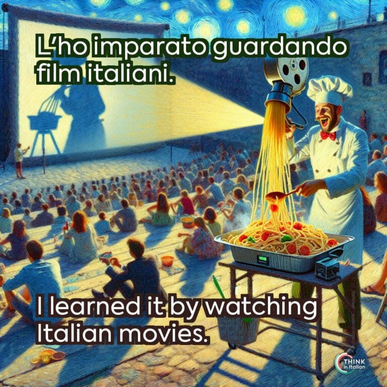 L'ho imparato guardando film italiani.